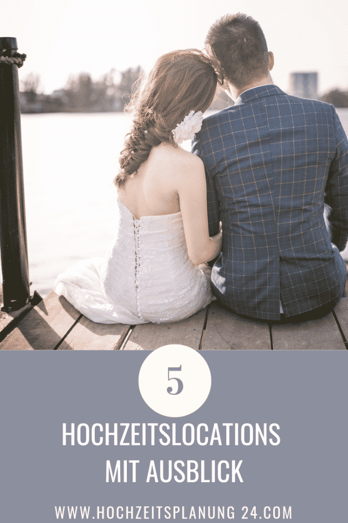 5 Hochzeit Locations mit Ausblick